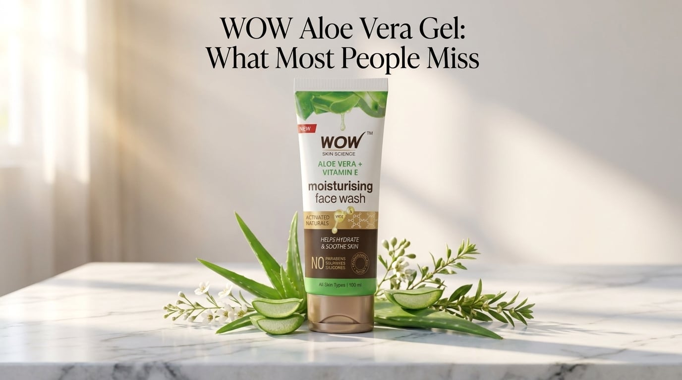 WOW Aloe Vera Gel: What Most People Miss